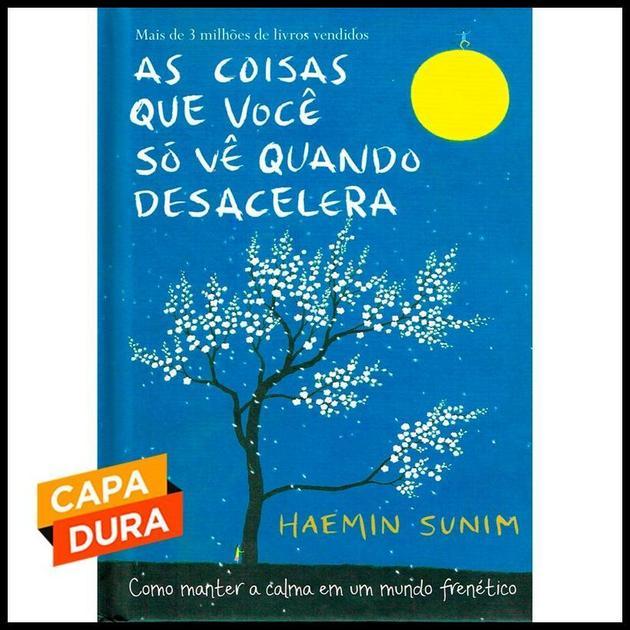 As coisas que você só vê quando desacelera: Como manter a calma em um mundo frenético, capa dura
